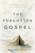 The Forgotten Gospel: Reimagining Leviticus and the Story of Jesus