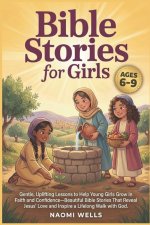 Bible Stories For Girls Ages 6-9: Gentle, Uplifting Lessons to Build Faith, Confidence, and a Love for God