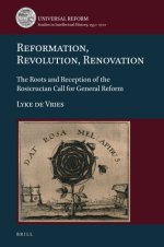 Reformation, Revolution, Renovation: The Roots and Reception of the Rosicrucian Call for General Reform