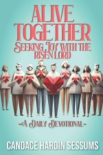 Alive Together: Seeking Joy with the Risen Lord