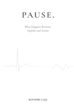 Pause: What Happens Between Impulse and Action