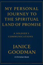 My Personal Journey to the Spiritual Land of Promise: A Soldier's Communications