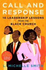 Call and Response: 10 Leadership Lessons from the Black Church