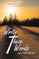 Write These Words: Speaking God's Love and Truth into a Broken World