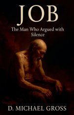 Job: The Man Who Argued with Silence