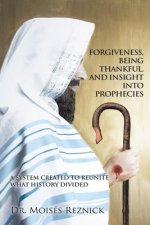 Forgiveness, Being Thankful, and Insight into Prophecies: A system created to reunite what history divided