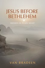 Jesus Before Bethlehem: Hidden in Plain Sight