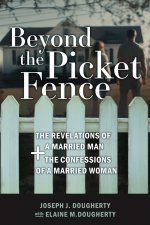 Beyond the Picket Fence: The Revelations of a Married Man and The Confessions of a Married Woman
