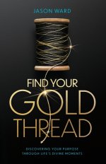 Find Your Gold Thread: Discovering Your Purpose Through Life's Divine Moments