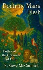 Doctrine Made Flesh: Faith and the Grammar of Love
