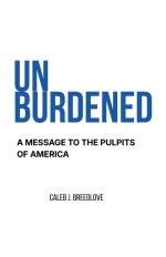 Unburdened: A Message to the Pulpits of America