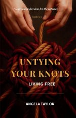 Untying Your Knots: Living Free