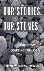 Our Stories, Our Stones: Witnesses of God's Faithfulness