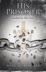 HIS PRISONER: Shackled by His Glory
