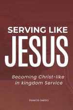 Serving like JESUS: Becoming Christ-like in Kingdom Service