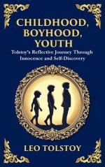 Childhood, Boyhood, Youth: A Coming-of-Age Journey Through Innocence, Growth, and Self-Discovery (Deluxe Hardbound Edition)
