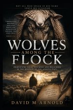 Wolves Among the Flock: Identifying False Teachers and Preachers in the Epistles of the Apostle Paul