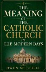 The Meaning of the Catholic Church in the Modern Days