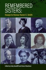 Remembered Sisters: Essays to Honour Karen E. Smith