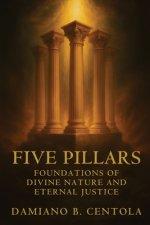 Five Pillars: Foundations of Divine Nature and Eternal Justice