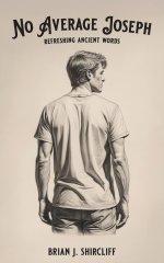 No Average Joseph: refreshing ancient words