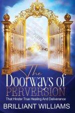 The Doorways of Perversion: The True Hindrance to Healing and Deliverance