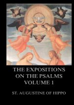 The Expositions On The Psalms, Volume 1:Biographically Annotated Edition