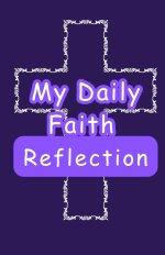 My Daily Faith Reflection