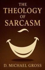 The Theology of Sarcasm