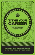 Tithe Your Career: Following Jesus among the nations in the first years of your career