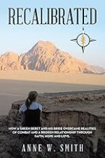 Recalibrated: How a Green Beret and His Bride Overcame Realities of Combat and a Broken Relationship Through Faith, Hope, & Love.