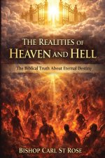 The Realities of Heaven and Hell: Where Are the Souls of the Departed?