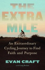 The Extra Mile: An Extraordinary Cycling Journey to Find Faith and Purpose