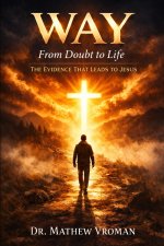 WAY:   From Doubt to Life: The Evidence That Leads to Jesus