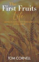 The First Fruits Life: Living in Alignment with God's Divine Order
