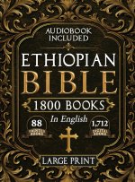 The Complete Restored Ethiopian Bible in English - LARGE PRINT: 88 Books of Ancient Scriptures, Sacred Apocrypha, and Ethiopian Liturgical Heritage wi