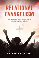 Relational Evangelism: The Fastest and Most Practical Ways of Winning Neighbors to Christ
