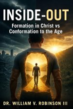 INSIDE-OUT: Formation in Christ vs. Conformation to the AgeDr.