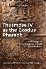Thutmose IV as the Exodus Pharaoh: Chronological and Astronomical Considerations