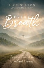 Every Breath: Trusting God in an Unwanted Journey
