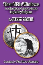 Thru Bible Windows: A collection of short stories inspired by Scripture