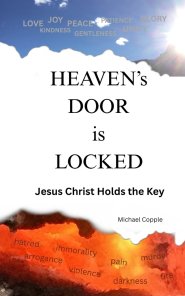 HEAVEN'S DOOR is LOCKED: Jesus Christ Holds the Key