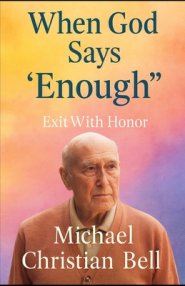 When God Says "Enough" : Exit With Honor