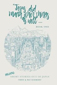 Jesus did many other things as well...BOOK TWO: More Short Stories Out of Japan