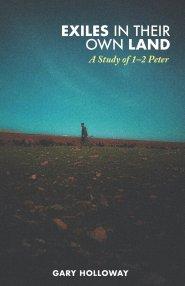 Exiles in Their Own Land: A Study of 1-2 Peter