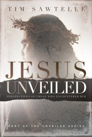 Jesus Unveiled: Perspectives of Those Who Encountered Him - Reader's Edition