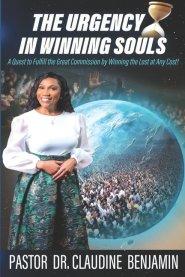 The Urgency in Winning Souls: A Quest to Fulfill the Great Commission by Winning the Lost at Any Cost