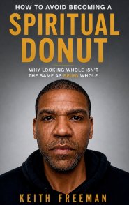 How to Avoid Becoming A Spiritual Donut  -  Why Looking Hole Isn't the Same As Being Whole