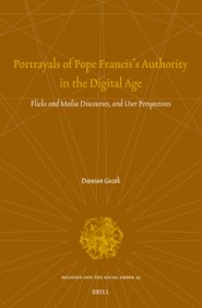 Portrayals of Pope Francis's Authority in the Digital Age: Flicks and Media Discourses, and User Perspectives