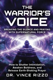THE WARRIOR'S VOICE  : Breaking the Silence and Praying With Supernatural Force